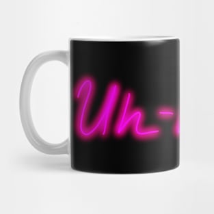 Uh-huh on Dark Shirts Mug